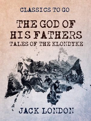 cover image of The God of His Fathers Tales of the Klondyke